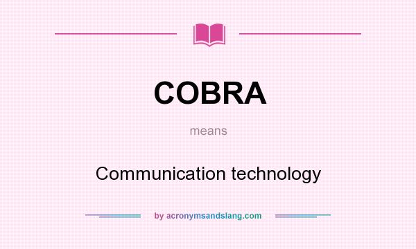 What does COBRA mean? It stands for Communication technology
