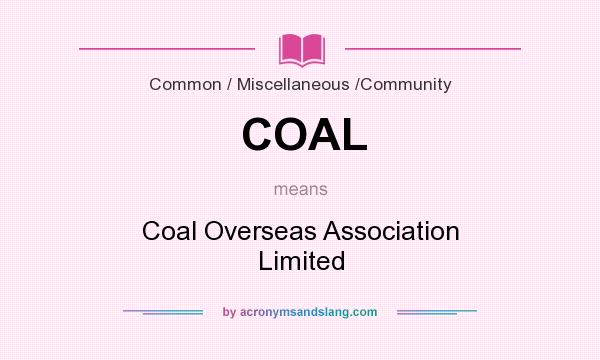 What does COAL mean? It stands for Coal Overseas Association Limited