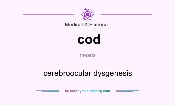 What does cod mean? It stands for cerebroocular dysgenesis