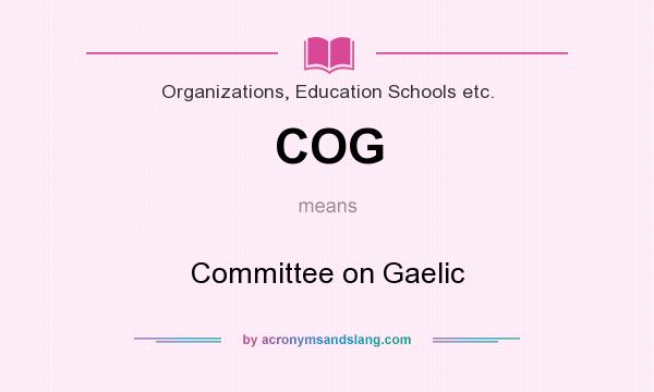 What does COG mean? It stands for Committee on Gaelic