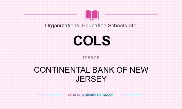 What does COLS mean? It stands for CONTINENTAL BANK OF NEW JERSEY
