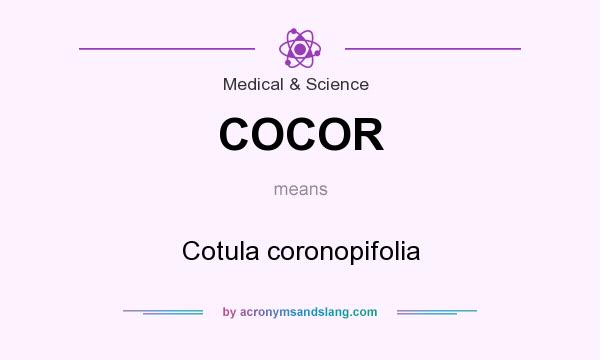 What does COCOR mean? It stands for Cotula coronopifolia