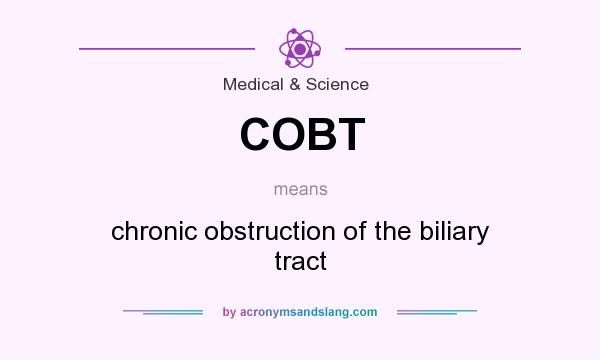 What does COBT mean? It stands for chronic obstruction of the biliary tract