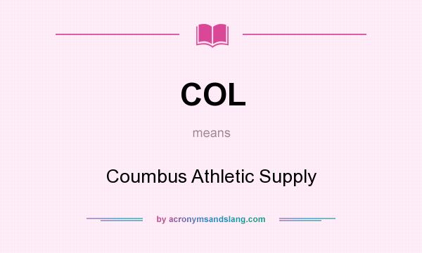 What does COL mean? It stands for Coumbus Athletic Supply
