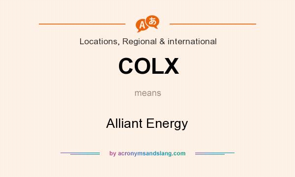 What does COLX mean? It stands for Alliant Energy