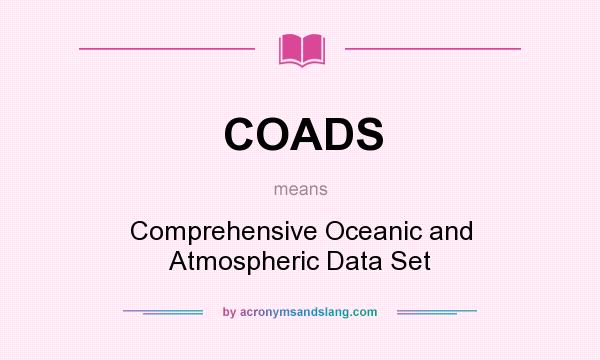 What does COADS mean? It stands for Comprehensive Oceanic and Atmospheric Data Set