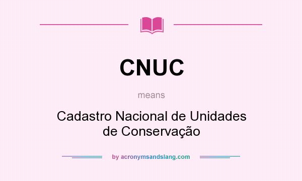 What does CNUC mean? It stands for Cadastro Nacional de Unidades de Conservação