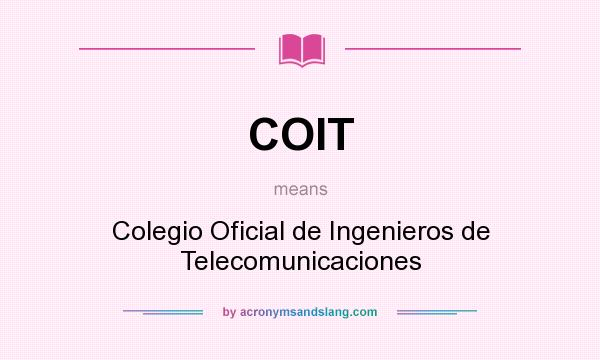 What does COIT mean? It stands for Colegio Oficial de Ingenieros de Telecomunicaciones