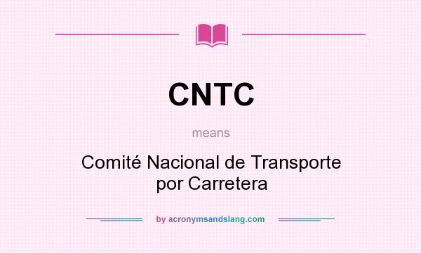 What does CNTC mean? It stands for Comité Nacional de Transporte por Carretera