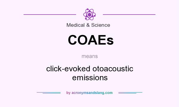 What does COAEs mean? It stands for click-evoked otoacoustic emissions