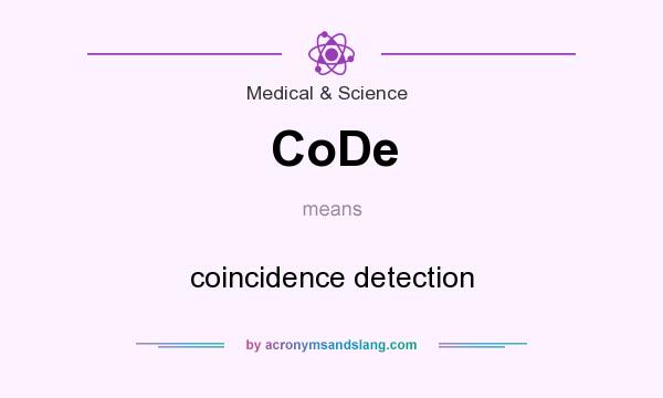 What does CoDe mean? It stands for coincidence detection