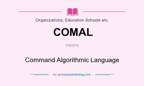 What does COMAL mean? It stands for Command Algorithmic Language