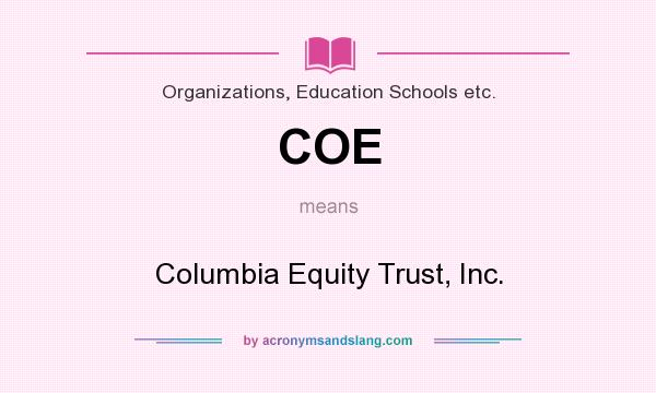 What does COE mean? It stands for Columbia Equity Trust, Inc.