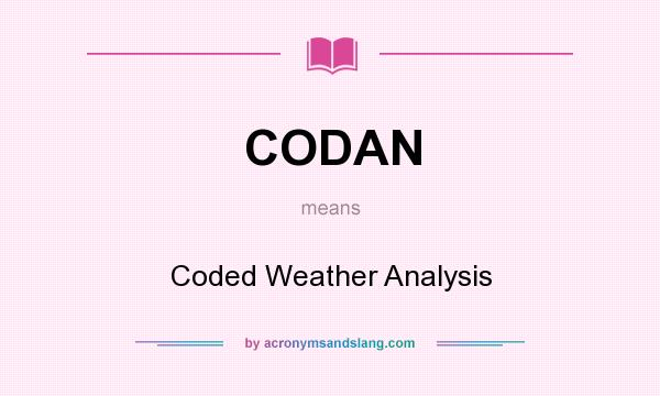 What does CODAN mean? It stands for Coded Weather Analysis
