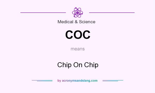 What does COC mean? It stands for Chip On Chip