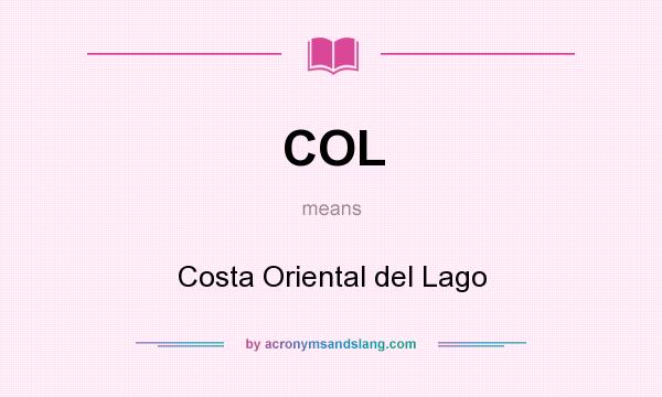 What does COL mean? It stands for Costa Oriental del Lago
