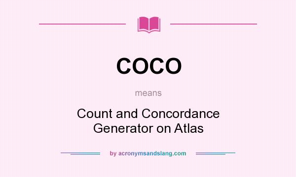 What does COCO mean? It stands for Count and Concordance Generator on Atlas