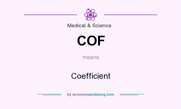What does COF mean? It stands for Coefficient