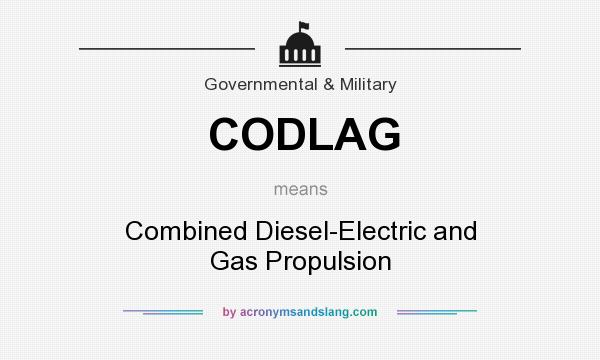 What does CODLAG mean? It stands for Combined Diesel-Electric and Gas Propulsion