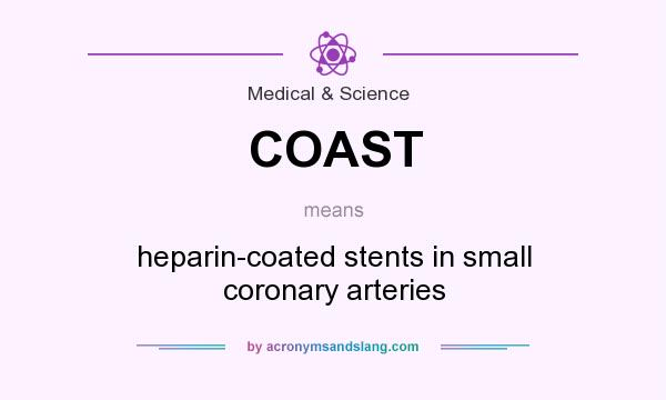 What does COAST mean? It stands for heparin-coated stents in small coronary arteries