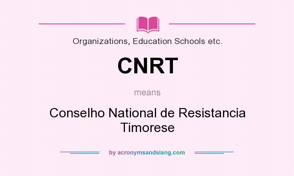 What does CNRT mean? It stands for Conselho National de Resistancia Timorese