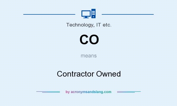 What does CO mean? It stands for Contractor Owned