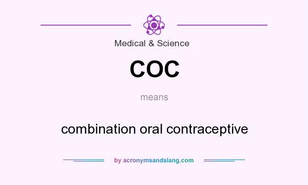 What does COC mean? It stands for combination oral contraceptive