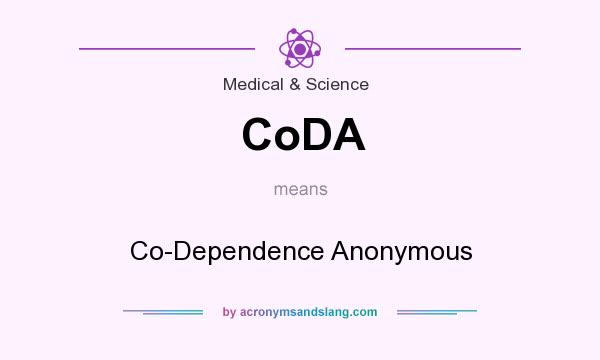 What does CoDA mean? It stands for Co-Dependence Anonymous