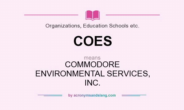 What does COES mean? It stands for COMMODORE ENVIRONMENTAL SERVICES, INC.