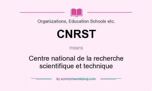 What does CNRST mean? It stands for Centre national de la recherche scientifique et technique