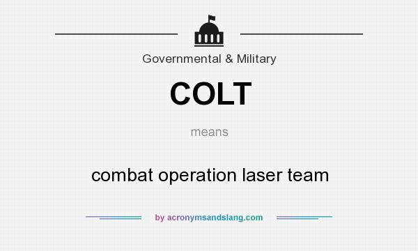 What does COLT mean? It stands for combat operation laser team