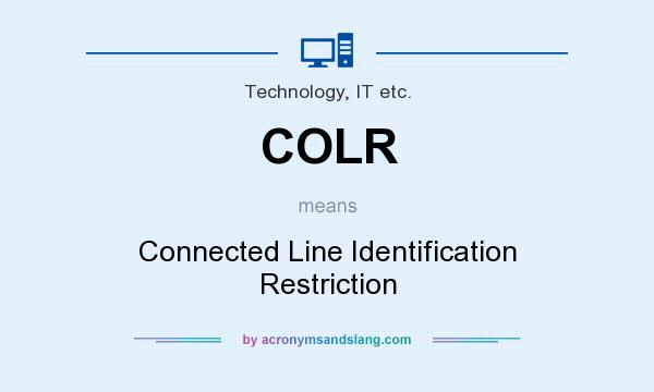 What does COLR mean? It stands for Connected Line Identification Restriction