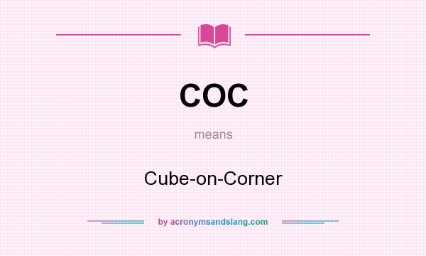 What does COC mean? It stands for Cube-on-Corner