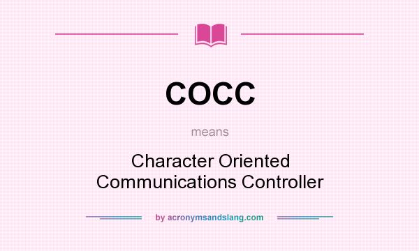 What does COCC mean? It stands for Character Oriented Communications Controller