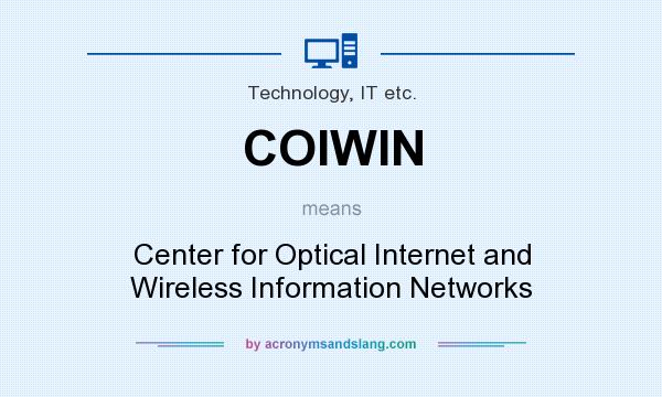 What does COIWIN mean? It stands for Center for Optical Internet and Wireless Information Networks