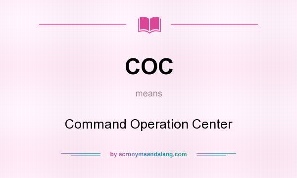 What does COC mean? It stands for Command Operation Center