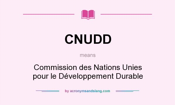 What does CNUDD mean? It stands for Commission des Nations Unies pour le Développement Durable