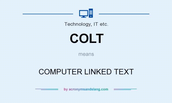 What does COLT mean? It stands for COMPUTER LINKED TEXT