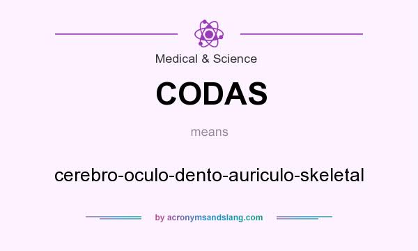 What does CODAS mean? It stands for cerebro-oculo-dento-auriculo-skeletal
