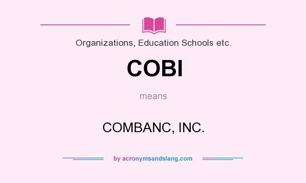 What does COBI mean? It stands for COMBANC, INC.