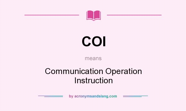 What does COI mean? It stands for Communication Operation Instruction