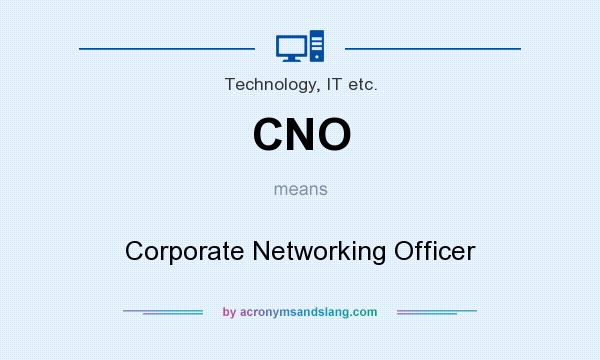 What does CNO mean? It stands for Corporate Networking Officer