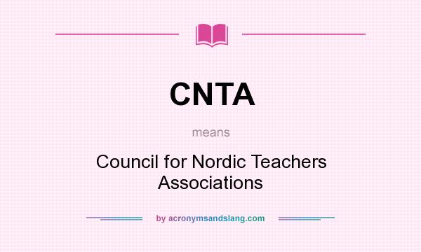 What does CNTA mean? It stands for Council for Nordic Teachers Associations