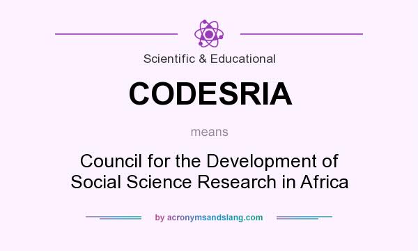 What does CODESRIA mean? It stands for Council for the Development of Social Science Research in Africa
