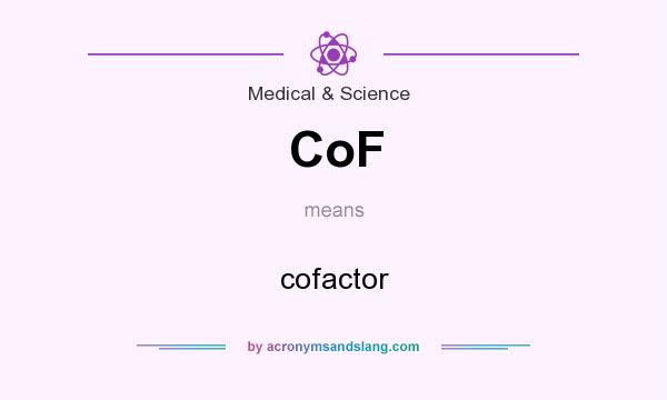 What does CoF mean? It stands for cofactor