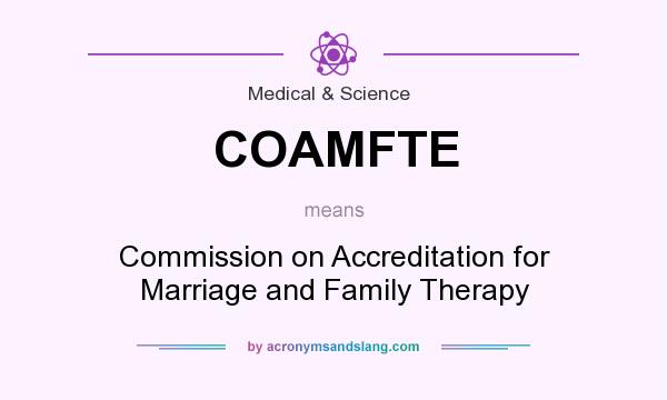 What does COAMFTE mean? It stands for Commission on Accreditation for Marriage and Family Therapy