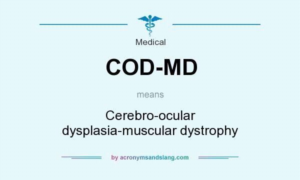 What does COD-MD mean? It stands for Cerebro-ocular dysplasia-muscular dystrophy