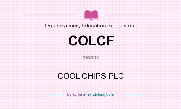 What does COLCF mean? It stands for COOL CHIPS PLC