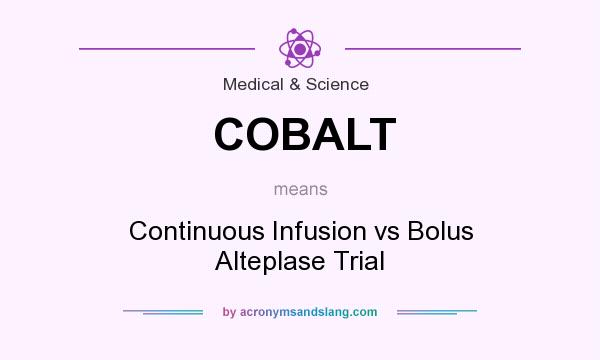 What does COBALT mean? It stands for Continuous Infusion vs Bolus Alteplase Trial