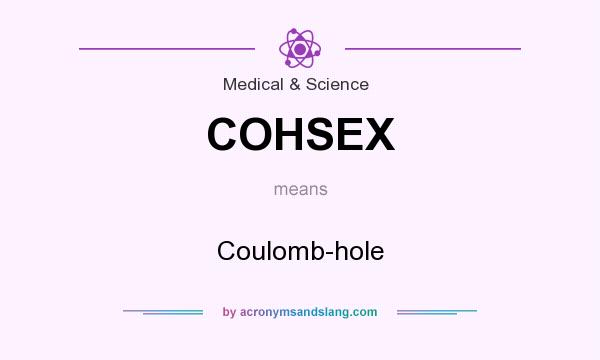 What does COHSEX mean? It stands for Coulomb-hole